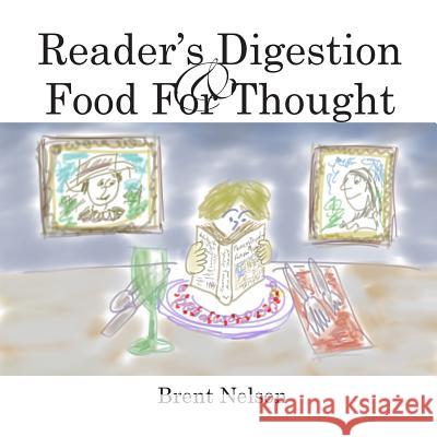 Reader's Digestion: Food For Thought Nelson, Brent 9781974615452 Createspace Independent Publishing Platform - książka