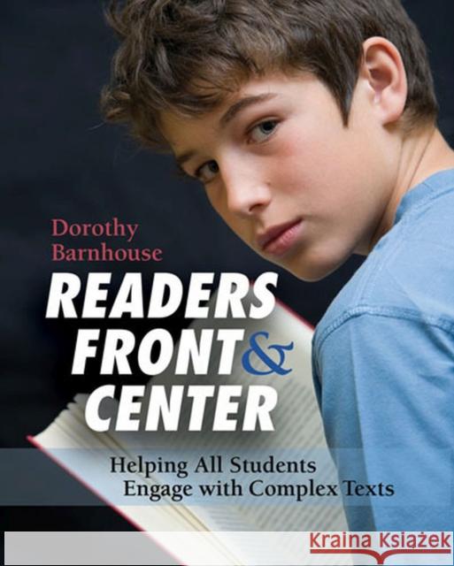 Readers Front and Center: Helping All Students Engage with Complex Text Barnhouse, Dorothy 9781571109675 Stenhouse Publishers - książka