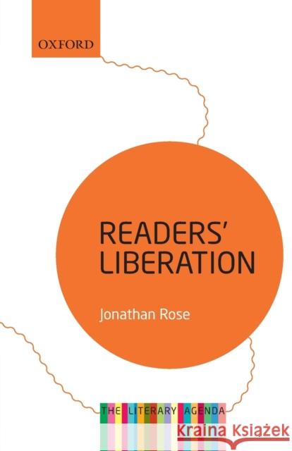 Readers' Liberation: The Literary Agenda Rose, Jonathan 9780198723554 Oxford University Press, USA - książka