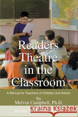 Readers Theatre in the Classroom: A Manual for Teachers of Children and Adults Campbell Ph. D., Melvin 9780595304400 iUniverse - książka