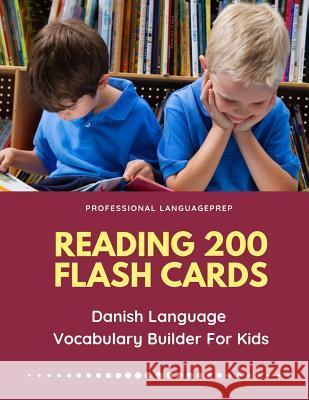 Reading 200 Flash Cards Danish Language Vocabulary Builder For Kids: Practice Basic and Sight Words list activities books to improve writing, spelling Professional Languageprep 9781098947484 Independently Published - książka