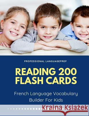 Reading 200 Flash Cards French Language Vocabulary Builder For Kids: Practice Basic and Sight Words list activities books to improve writing, spelling Professional Languageprep 9781098943783 Independently Published - książka