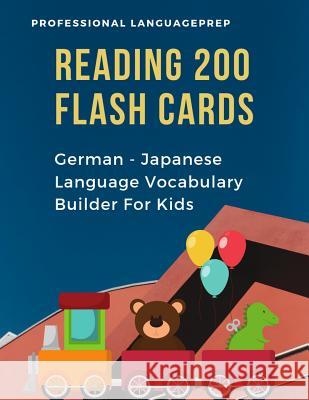 Reading 200 Flash Cards German - Japanese Language Vocabulary Builder For Kids: Practice Basic JLPT N4, N5 Words list activities books to improve read Professional Languageprep 9781099079924 Independently Published - książka