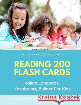 Reading 200 Flash Cards Italian Language Vocabulary Builder For Kids: Practice Basic and Sight Words list activities books to improve writing, spellin Professional Languageprep 9781098946326 Independently Published - książka