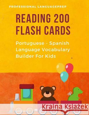 Reading 200 Flash Cards Portuguese - Spanish Language Vocabulary Builder For Kids: Practice Basic Sight Words list activities books Improve reading sk Professional Languageprep 9781099096006 Independently Published - książka
