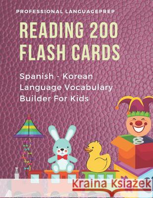 Reading 200 Flash Cards Spanish - Korean Language Vocabulary Builder For Kids: Practice Basic Sight Words list activities books to improve reading ski Professional Languageprep 9781070726151 Independently Published - książka