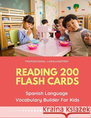 Reading 200 Flash Cards Spanish Language Vocabulary Builder For Kids: Practice Basic and Sight Words list activities books to improve writing, spellin Professional Languageprep 9781098946883 Independently Published - książka