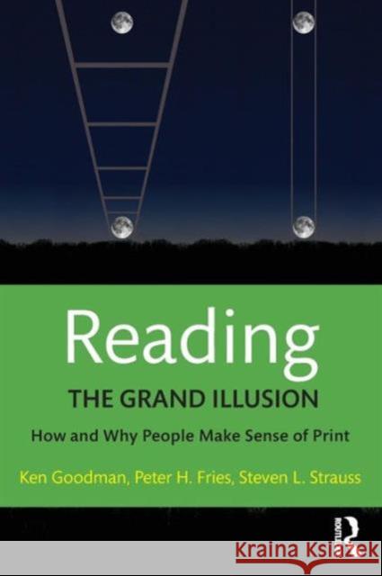 Reading- The Grand Illusion: How and Why People Make Sense of Print Goodman, Kenneth 9781138999299 Routledge - książka