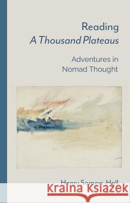Reading a Thousand Plateaus: Adventures in Nomad Thought Henry Somers-Hall 9781399540599 Edinburgh University Press - książka