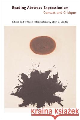 Reading Abstract Expressionism: Context and Critique Landau, Ellen G. 9780300106138 Yale University Press - książka