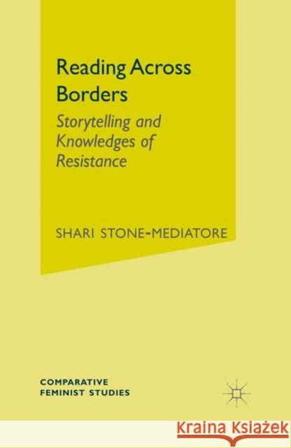 Reading Across Borders: Storytelling and Knowledges of Resistance Stone-Mediatore, S. 9780312295677 Palgrave MacMillan - książka