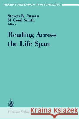 Reading Across the Life Span S. Yussen Steven R. Yussen M. Cecil Smith 9780387979786 Springer - książka