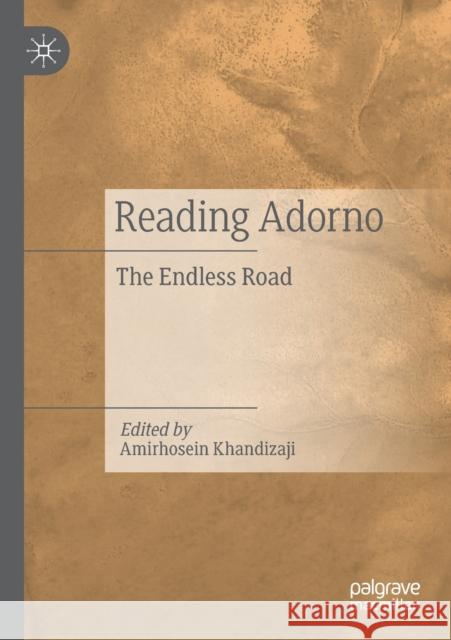 Reading Adorno: The Endless Road Amirhosein Khandizaji 9783030190507 Palgrave MacMillan - książka