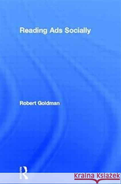 Reading Ads Socially Robert Goldman   9780415513265 Routledge - książka