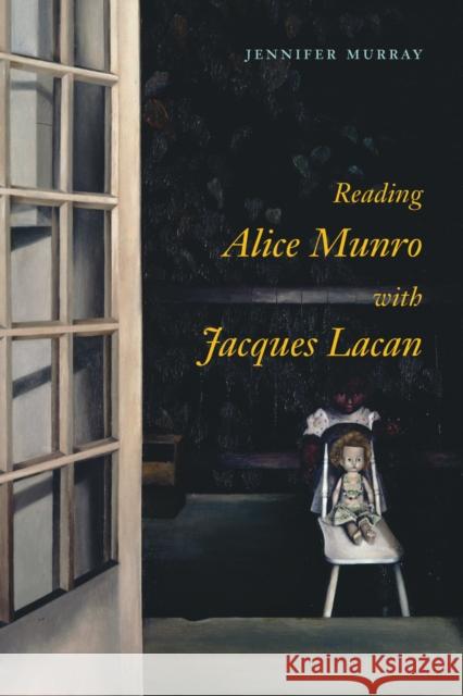 Reading Alice Munro with Jacques Lacan Jennifer Murray 9780773547810 McGill-Queen's University Press - książka