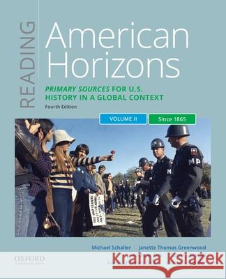 Reading American Horizons: Primary Sources for U.S. History in a Global Context, Volume II: Since 1865 Schaller, Michael 9780197530894 Oxford University Press, USA - książka