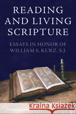 Reading and Living Scripture: Essays in Honor of William S. Kurz, S. J. Jeremy Holmes Kent Lasnoski 9781645850786 Emmaus Academic - książka