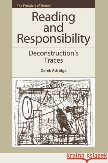 Reading and Responsibility: Deconstruction's Traces Attridge, Derek 9780748640089 Edinburgh University Press - książka