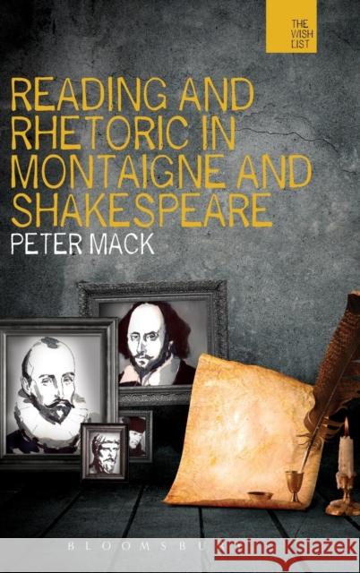 Reading and Rhetoric in Montaigne and Shakespeare Peter Mack 9781849660617  - książka