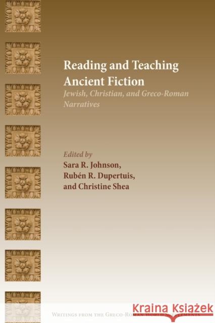 Reading and Teaching Ancient Fiction: Jewish, Christian, and Greco-Roman Narratives Sara R Johnson, Rubén R Dupertuis, Christine Shea 9781628371963 Society of Biblical Literature - książka