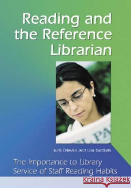 Reading and the Reference Librarian: The Importance to Library Service of Staff Reading Habits Dilevko, Juris 9780786416523 McFarland & Company - książka