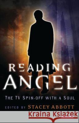 Reading Angel : The TV Spin-off with a Soul Stacey Abbott 9781850438397 I. B. Tauris & Company - książka