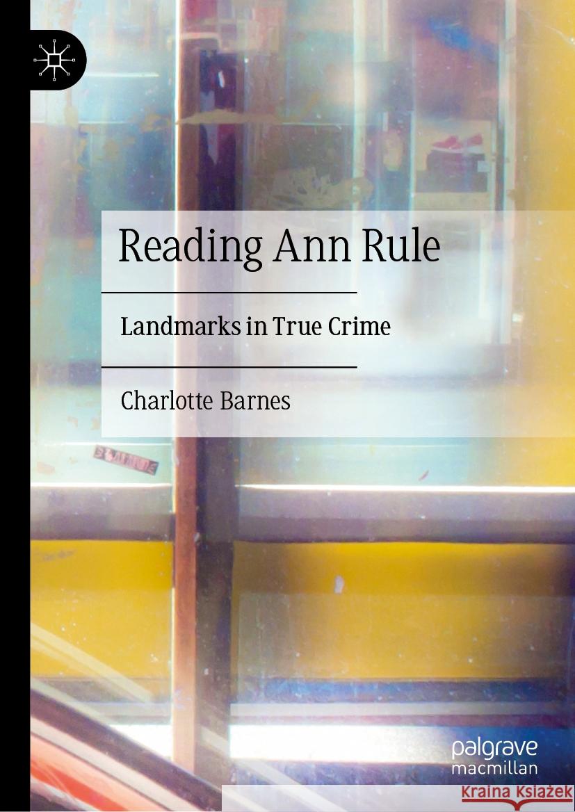 Reading Ann Rule: Landmarks in True Crime Charlotte Barnes 9783031857751 Springer International Publishing AG - książka