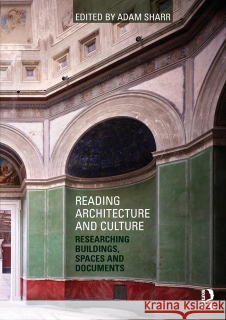 Reading Architecture and Culture: Researching Buildings, Spaces and Documents Sharr, Adam 9780415601436  - książka