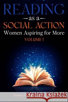 Reading as a Social Action: Women Aspiring for More Tammy Francis Lashun Gaines Shawntai Lister-Mitchell 9781735560922 T. F. Donaldson Global Enterprises, LLC - książka