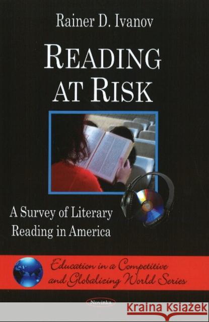 Reading at Risk: A Survey of Literary Reading in America Rainer D Ivanov 9781606925829 Nova Science Publishers Inc - książka