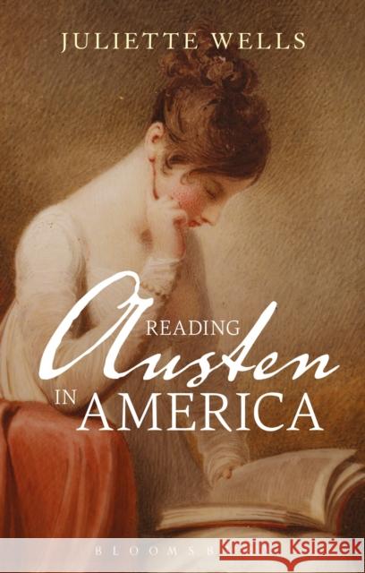 Reading Austen in America Juliette Wells 9781350012042 Bloomsbury Academic - książka
