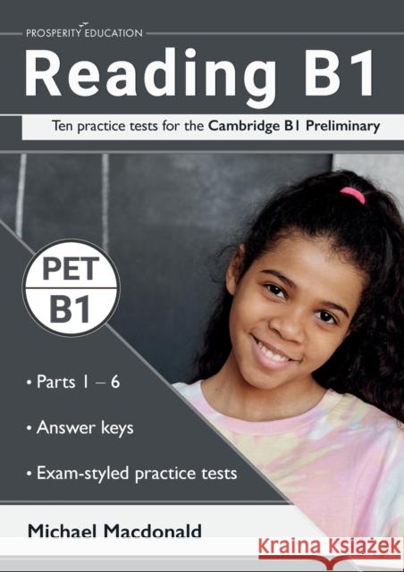 Reading B1: Ten practice tests for the Cambridge B1 Preliminary. Answers included. Michael MacDonald   9781913825775 Prosperity Education - książka