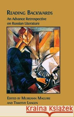 Reading Backwards: An Advance Retrospective on Russian Literature Muireann Maguire, Timothy Langen 9781800641204 Open Book Publishers - książka