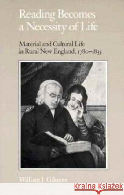 Reading Becomes Necessity: Material Cultural Life Gilmore, William J. 9780870497681 University of Tennessee Press - książka