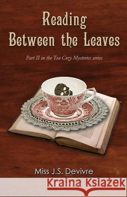 Reading Between the Leaves J. S. Devivre 9781546698203 Createspace Independent Publishing Platform - książka