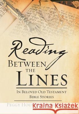 Reading Between the Lines: In Beloved Old Testament Bible Stories Peggy Houston Henderson 9781973607120 WestBow Press - książka