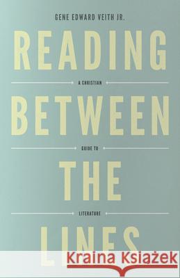Reading Between the Lines (Redesign): A Christian Guide to Literature Veith Jr, Gene Edward 9781433529740 Crossway Books - książka
