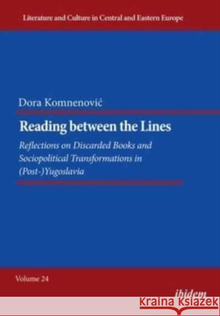 Reading Between the Lines: Reflections on Discarded Books and Sociopolitical Transformations in (Post-)Yugoslavia  9783838216430 Ibidem Press - książka