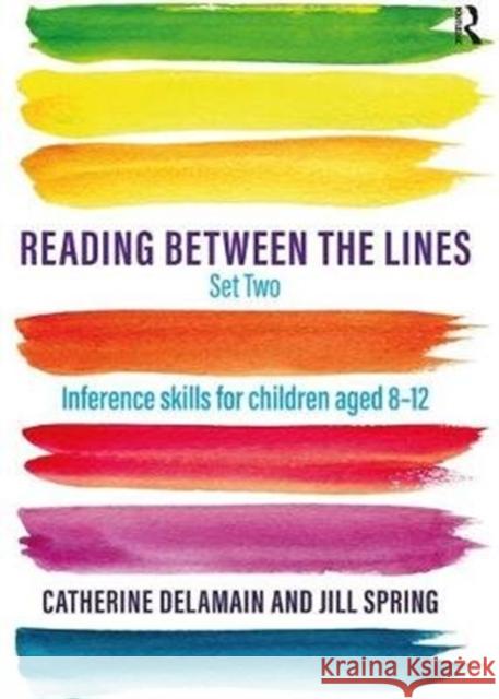 Reading Between the Lines Set Two: Inference Skills for Children Aged 8 - 12 Catherine Delamain Jill Spring 9781138298644 Routledge - książka