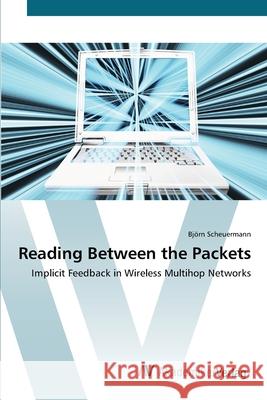 Reading Between the Packets Scheuermann, Björn 9783639431537 AV Akademikerverlag - książka