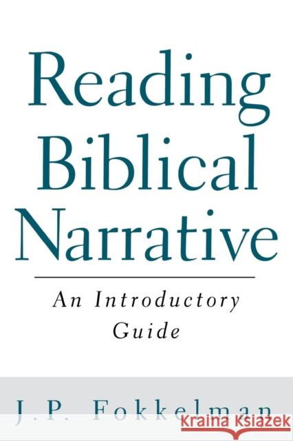 Reading Biblical Narrative: An Introductory Guide J. P. Fokkelman 9780664222635 Westminster/John Knox Press,U.S. - książka