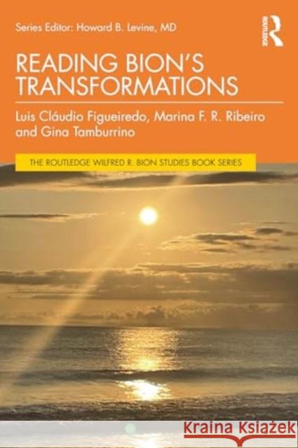 Reading Bion's Transformations Luis Cl?udio Figueiredo Marina F. R. Ribeiro Gina Tamburrino 9781032748351 Routledge - książka