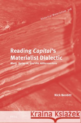 Reading Capital's Materialist Dialectic: Marx, Spinoza, and the Althusserians Nick Nesbitt 9789004548688 Brill - książka