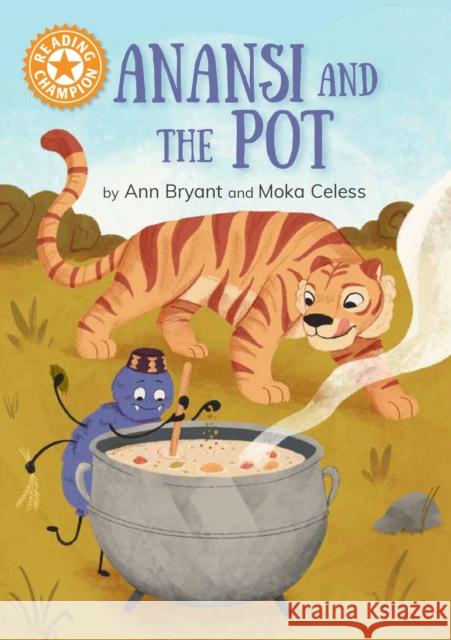 Reading Champion: Anansi and the Pot: Independent Reading Orange 6 Ann Bryant 9781445193366 Hachette Children's Group - książka
