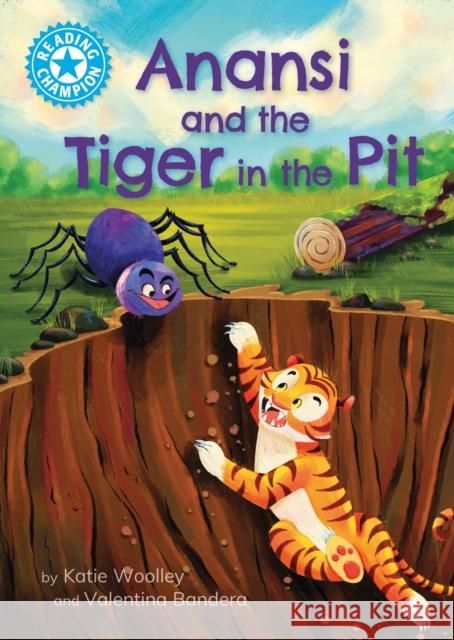 Reading Champion: Anansi and the Tiger in the Pit: Independent Reading Blue 4 Katie Woolley 9781445192864 Hachette Children's Group - książka