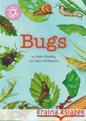 Reading Champion: Bugs: Independent Reading Non-Fiction Pink 1a Katie Woolley 9781445175553 Hachette Children's Group - książka