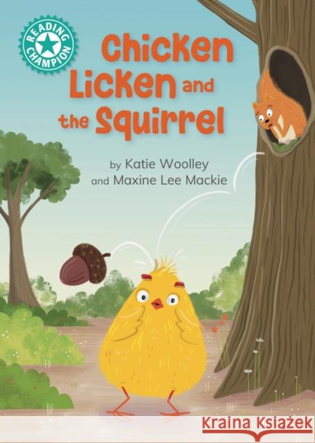 Reading Champion: Chicken Licken and the Squirrel: Independent Reading Turquoise 7 Katie Woolley 9781445189543 Hachette Children's Group - książka