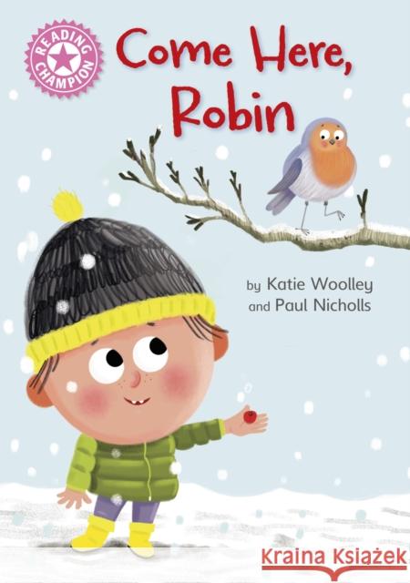 Reading Champion: Come Here, Robin: Independent Pink 1b Katie Woolley 9781445174525 Hachette Children's Group - książka