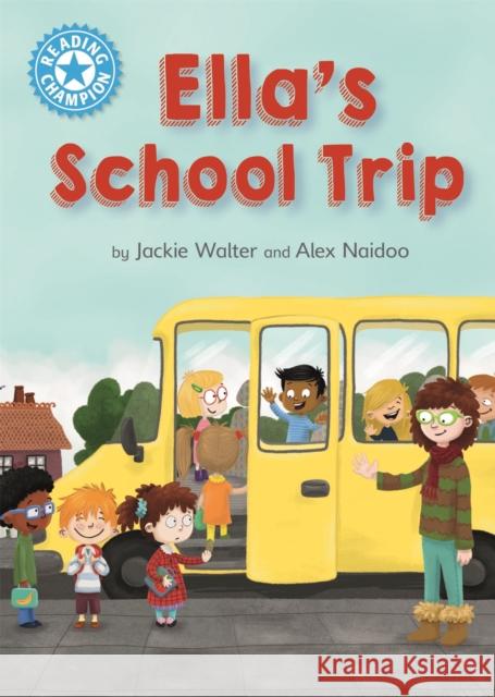 Reading Champion: Ella's School Trip: Independent Reading Blue 4 Jackie Walter 9781445168067 Hachette Children's Group - książka