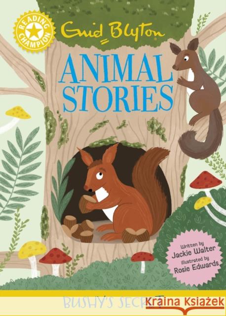 Reading Champion: Enid Blyton animal stories: Bushy's Secret: Yellow Band 3 Jackie Walter 9781445196886 Hachette Children's Group - książka